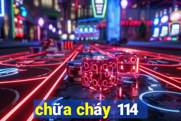 chữa cháy 114