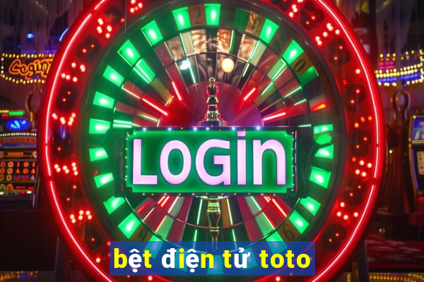 bệt điện tử toto