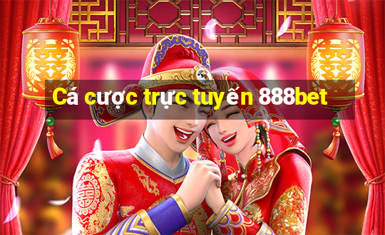 Cá cược trực tuyến 888bet