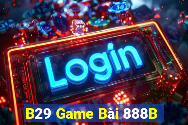 B29 Game Bài 888B