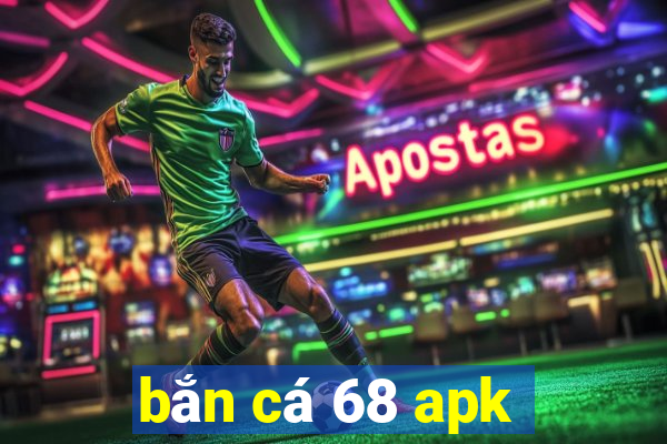 bắn cá 68 apk