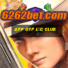 app otp lộc club