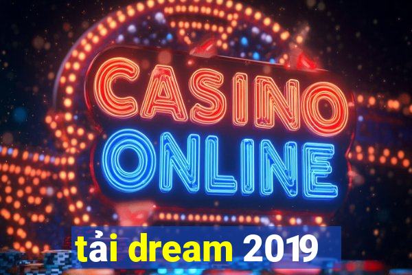 tải dream 2019