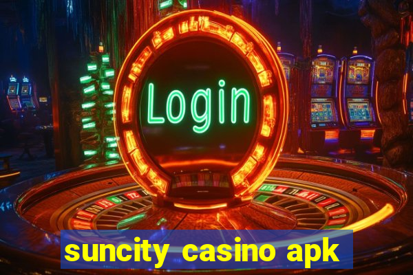 suncity casino apk