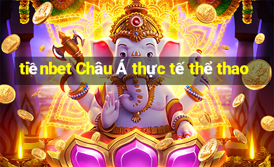 tiềnbet Châu Á thực tế thể thao