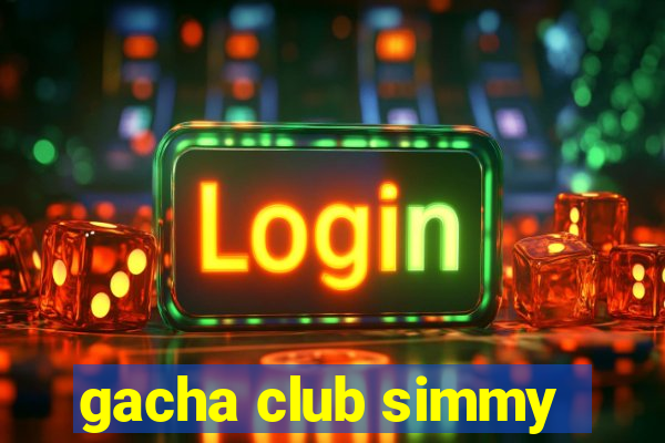 gacha club simmy