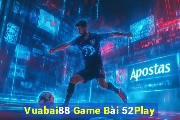 Vuabai88 Game Bài 52Play