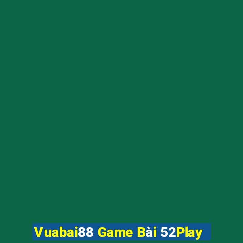 Vuabai88 Game Bài 52Play