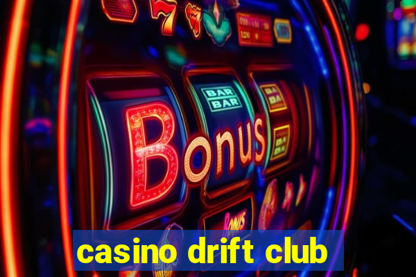 casino drift club