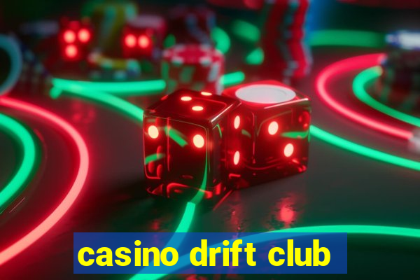 casino drift club