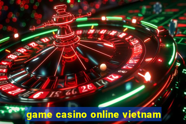 game casino online vietnam