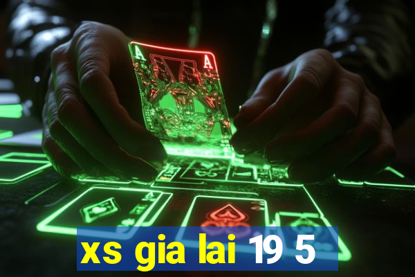 xs gia lai 19 5