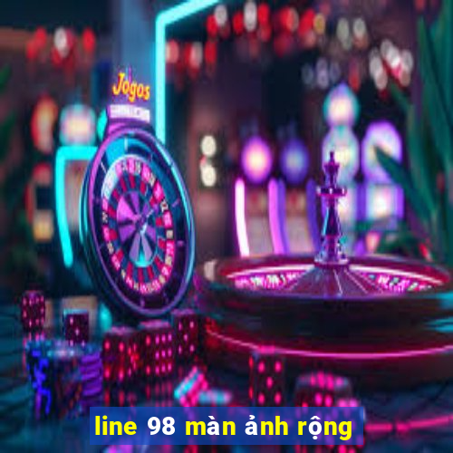 line 98 màn ảnh rộng