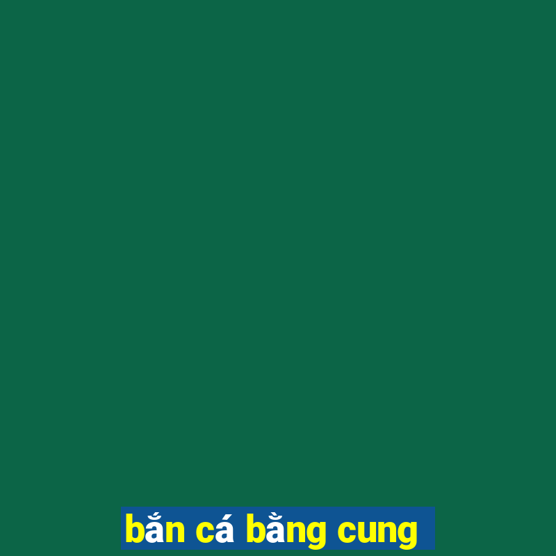 bắn cá bằng cung