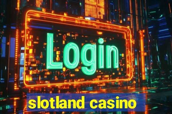 slotland casino