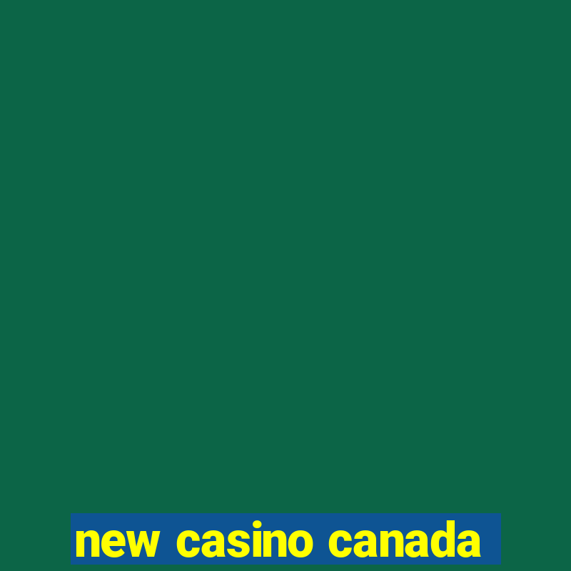 new casino canada