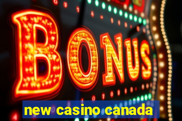 new casino canada