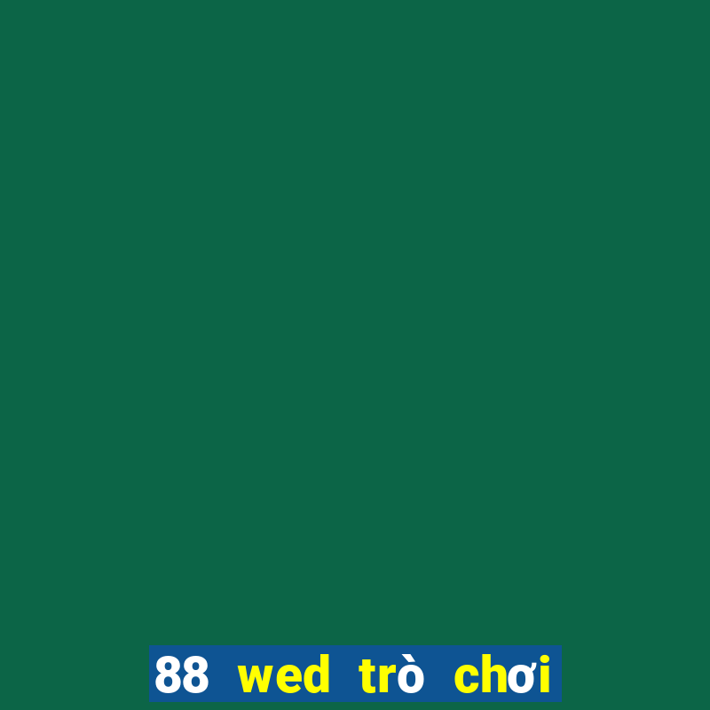 88 wed trò chơi điện tử