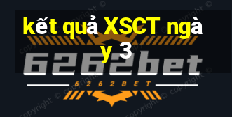 kết quả XSCT ngày 3