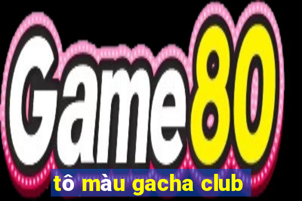 tô màu gacha club