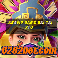 Ae8Vip Game Bài Tài Xỉu