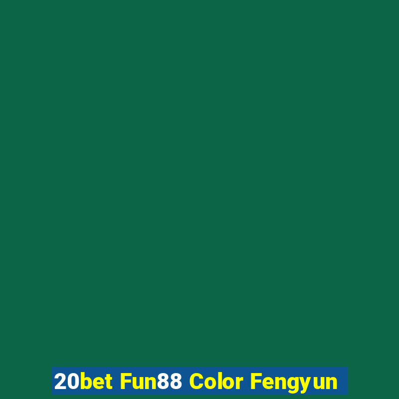 20bet Fun88 Color Fengyun