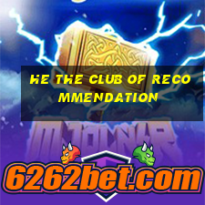 he the club of recommendation