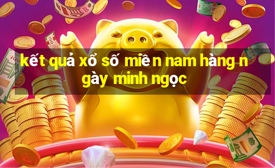 kết quả xổ số miền nam hàng ngày minh ngọc