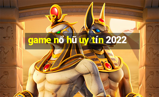 game nổ hũ uy tín 2022