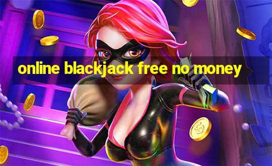 online blackjack free no money