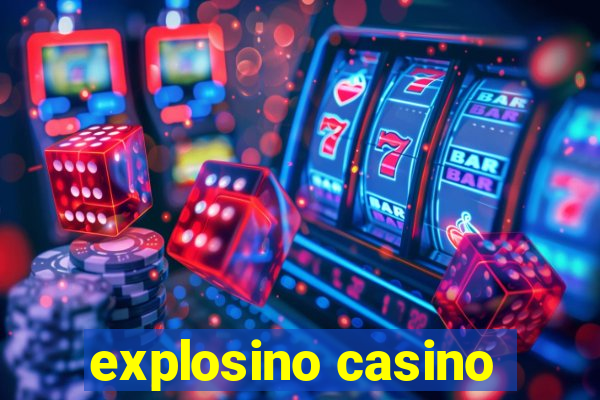 explosino casino