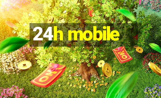 24h mobile