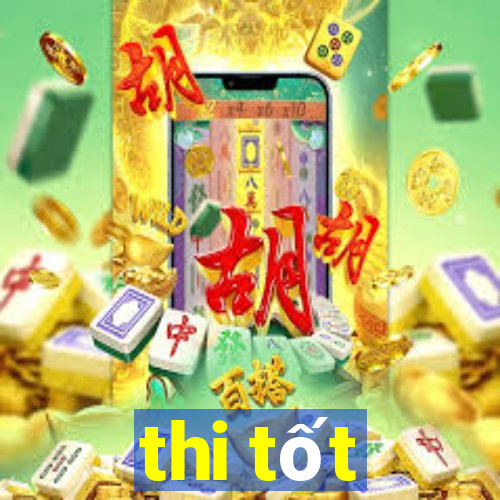 thi tốt