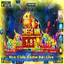 Nro Club Game Bài Live