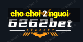 cho choi 2 nguoi