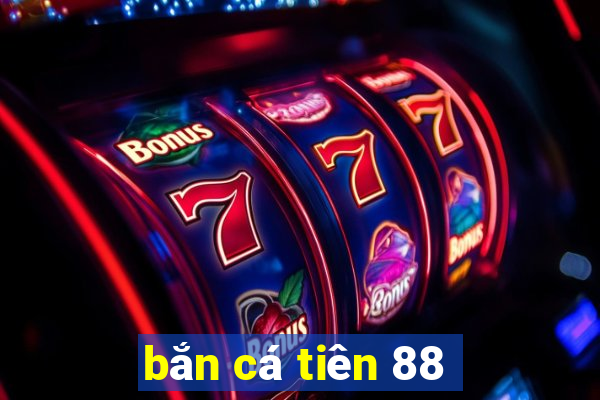 bắn cá tiên 88