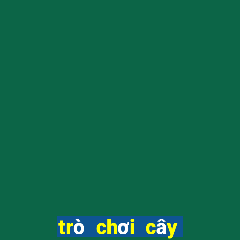 trò chơi cây bắn ma