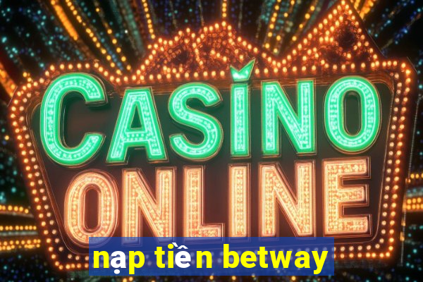 nạp tiền betway