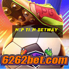 nạp tiền betway