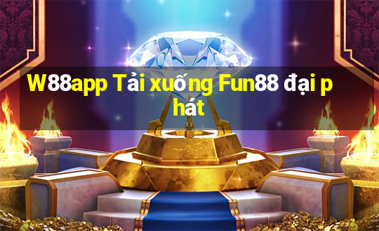 W88app Tải xuống Fun88 đại phát