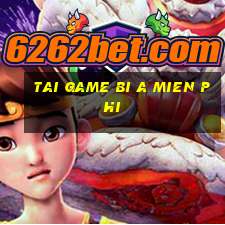 tai game bi a mien phi