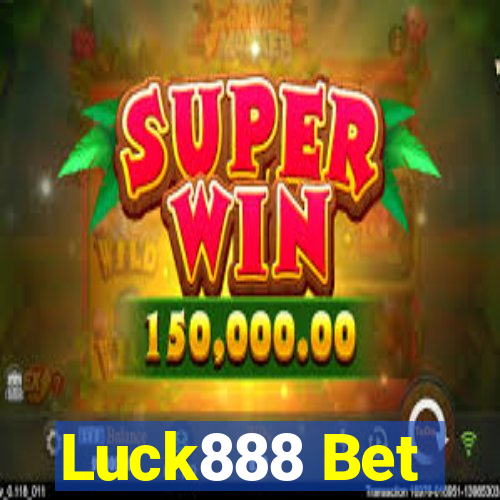 Luck888 Bet