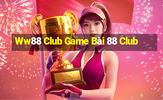 Ww88 Club Game Bài 88 Club