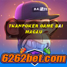 Thanpoker Game Bài Macau