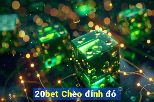 20bet Chèo đỉnh đỏ