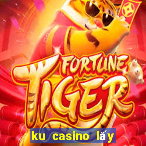 ku casino lấy mã khuyến mãi