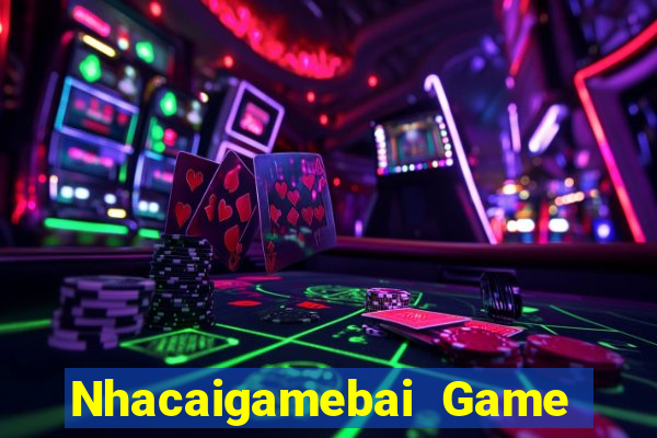 Nhacaigamebai Game The Bài Hack