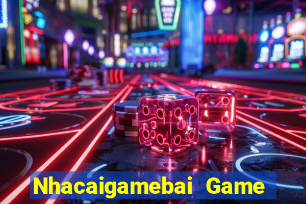 Nhacaigamebai Game The Bài Hack