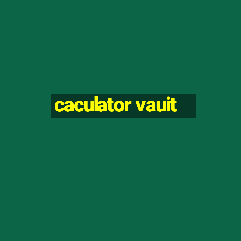 caculator vauit