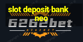 slot deposit bank neo